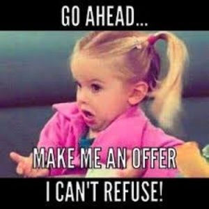 Make me an offer if you don't like my price!!!